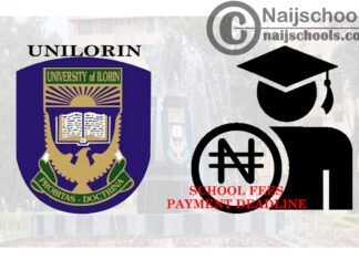 University of Ilorin (UNILORIN) Postgraduate School Fees Payment Deadline for 2019/2020 Academic Session | CHECK NOW