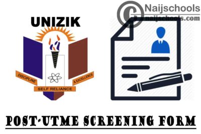 Nnamdi Azikiwe University (UNIZIK) Post UTME & Direct Entry Screening Form for 2020/2021 Academic Session | APPLY NOW