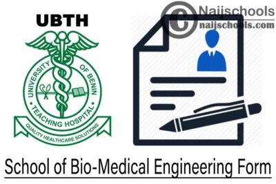 University of Benin Teaching Hospital (UBTH) School of Bio-Medical Engineering Admission Form for 2020/2021 Academic Session | APPLY NOW