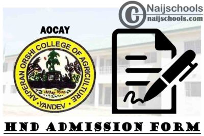 Akperan Orshi College of Agriculture (AOCAY) HND Admission Form for 2020/2021 Academic Session | APPLY NOW
