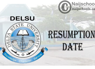 Delta State University (DELSU) Resumption Date for First Semester 2020/2021 Academic Session | APPLY NOW