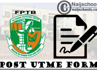 Federal Polytechnic Bauchi (FPTB) Post UTME Form for 2020/2021 Academic Session | APPLY NOW