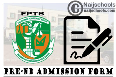 Federal Polytechnic Bauchi (FPTB) Pre-ND Admission Form for 2020/2021 Academic Session | APPLY NOW