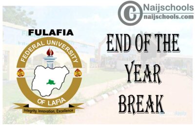 Federal University of Lafia (FULAFIA) End of the Year Break Notice for 2019/2020 Academic Session | CHECK NOW