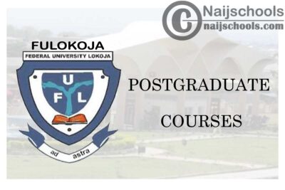 Federal University Lokoja (FULOKOJA) Postgraduate Courses for 2020/2021 Academic Session | CHECK NOW
