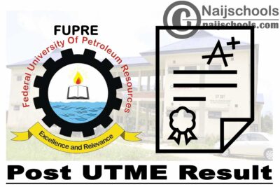 Federal University of Petroleum Resources Effurun (FUPRE) Post UTME Result for 2020/2021 Academic Session | CHECK NOW
