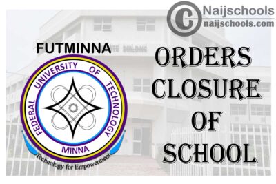 Federal University of Technology Minna (FUTMINNA) Orders Closure of School Due to Second Wave of COVID-19 Pandemic | CHECK NOW