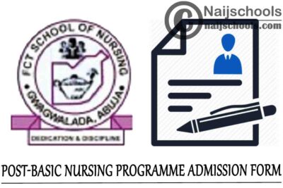 Federal Capital Territory (FCT) Schools of Nursing and Midwifery Abuja Post-Basic Nursing Programme Admission Form 2021/2022 | APPLY NOW