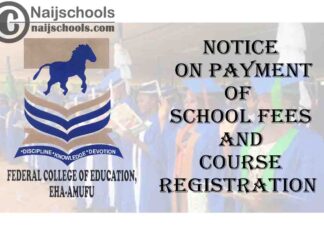 Federal College of Education (FCE) Eha-Amufu Notice to Students on Payment of School Fees and Registration of Courses | CHECK NOW