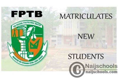 Federal Polytechnic Bauchi (FPTB) Matriculates 6,559 New Students for 2019/2020 Academic Session | CHECK NOW