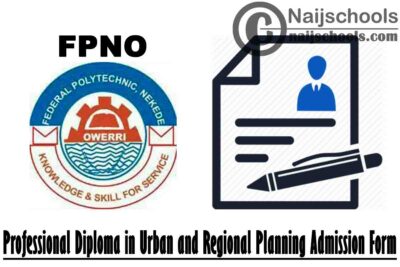 Federal Polytechnic Nekede (FPNO) Professional Diploma in Urban and Regional Planning Admission Form for 2019/2020 Academic Session | APPLY NOW