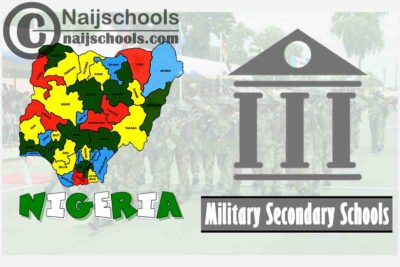 Full List of Military Secondary Schools in Nigeria (Air Force, Army & Navy)