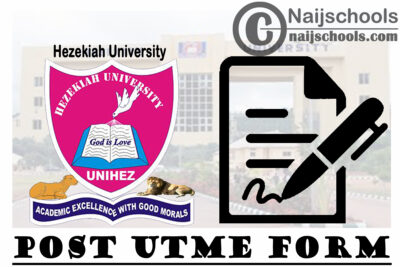 Hezekiah University (UNIHEZ) Post UTME Form for 2020/2021 Academic Session | APPLY NOW