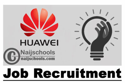 Huawei Technologies Company Nigeria Limited Job Recruitment | APPLY NOW
