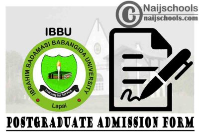 Ibrahim Badamasi Babangida University (IBBU) Postgraduate Admission Form for 2020/2021 Academic Session | APPLY NOW