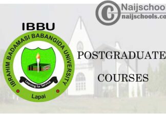 Ibrahim Badamasi Babangida University (IBBU) Postgraduate Courses for 2020/2021 Academic Session | CHECK NOW