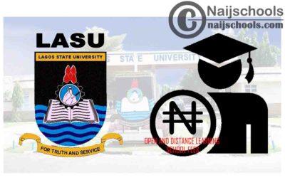 Lagos State University (LASU) Open and Distance Learning School Fees Schedule for 2020/2021 Academic Session | CHECK NOW