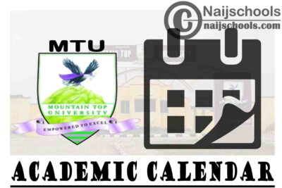 Mountain Top University (MTU) Academic Calendar for 2020/2021 Academic Session | CHECK NOW