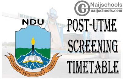 Niger Delta University (NDU) Post-UTME Screening Timetable for 2020/2021 Academic Session | CHECK NOW
