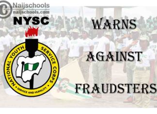 National Youth Service Corps (NYSC) Warns Against Fraudsters | CHECK NOW