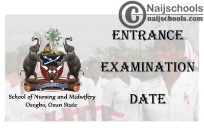 Osun State School of Nursing and Midwifery Osogbo Entrance Examination Date for 2020/2021 Academic Session | CHECK NOW