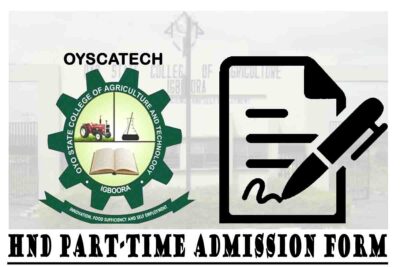 Oya State College of Agriculture and Technology (OYSCATECH) HND Part-Time Admission Form for 2020/2021 Academic Session | APPLY NOW