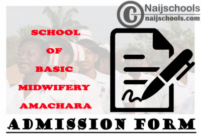 School of Basic Midwifery Amachara Admission Form for 2020/2021 Academic Session | APPLY NOW