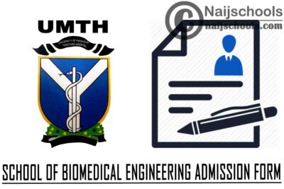 University of Maiduguri Teaching Hospital (UMTH) School of Biomedical Engineering Admission Form for 2020/2021 Academic Session | APPLY NOW