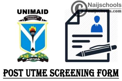 University of Maiduguri (UNIMAID) Post UTME & Direct Entry Screening Form for 2020/2021 Academic Session | APPLY NOW