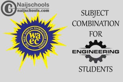 WAEC (O’Level) Subject Combination for Secondary School Engineering Students