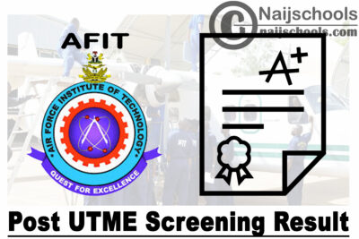 Air Force Institute of Technology (AFIT) Post UTME Screening Result for 2020/2021 Academic Session | CHECK NOW