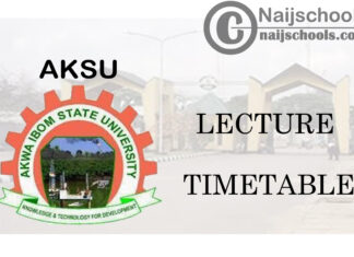 Akwa Ibom State University (AKSU) Lecture Timetable for Second Semester 2019/2020 Academic Session | CHECK NOW