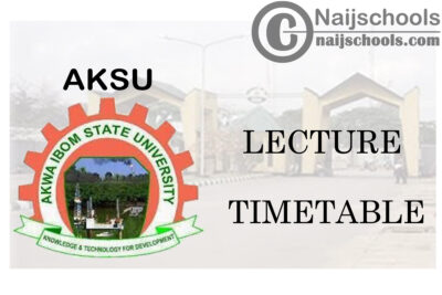 Akwa Ibom State University (AKSU) Lecture Timetable for Second Semester 2019/2020 Academic Session | CHECK NOW