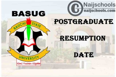 Bauchi State University Gadau (BASUG) Postgraduate Resumption Date for First Semester 2019/2020 Academic Session | CHECK NOW