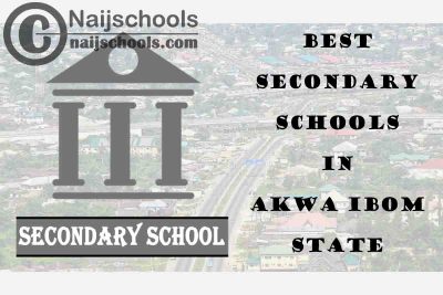 13 of the Best Secondary Schools to Attend in Akwa Ibom State Nigeria | No. 8's Top-Notch