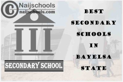 13 of the Best Secondary Schools to Attend in Bayelsa State Nigeria | No. 7’s the Best