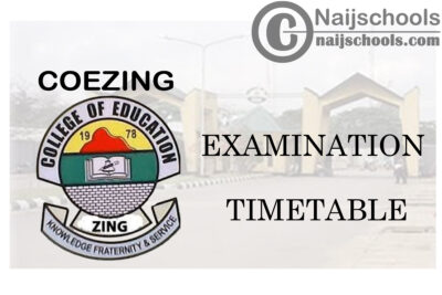 College of Education Zing (COEZING) Examination Timetable for Second Semester 2019/2020 Academic Session | CHECK NOW