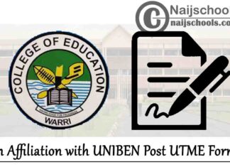College of Education Warri in Affiliation with UNIBEN Post UTME & Direct Entry Form for 2020/2021 Academic Session | APPLY NOW