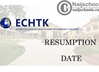 ECWA College of Health Technology, Kagoro (ECHTKAGORO) January 2021 Resumption Date | CHECK NOW