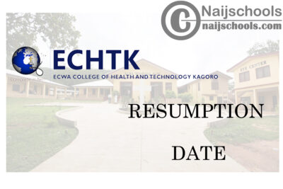 ECWA College of Health Technology, Kagoro (ECHTKAGORO) January 2021 Resumption Date | CHECK NOW