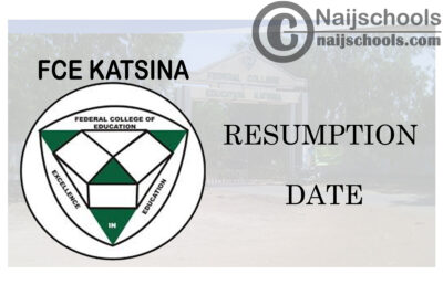 Federal College of Education (FCE) Katsina January 2021 Resumption Date Notice | CHECK NOW