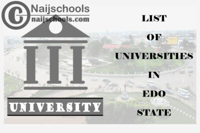 Full List of Federal, State & Private Universities in Edo State Nigeria