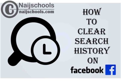 Complete Guide on How to Clear the Search History on Your Facebook Account