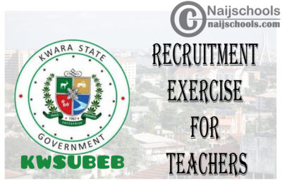 Kwara State Universal Basic Education Board (KWSUBEB) Recruitment Exercise for Teachers | APPLY NOW