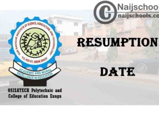 OSISATECH Polytechnic and College of Education Enugu January 2021 Resumption Date for Commencement of Academic Activities | CHECK NOW