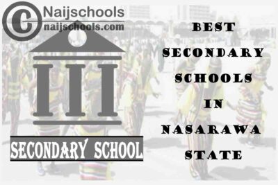 13 of the Best Secondary Schools to Attend in Nasarawa State Nigeria | No. 10’s the Best