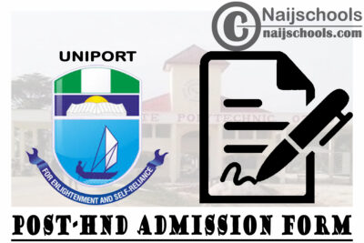 University of Port Harcourt (UNIPORT) Post-HND Admission Form for 2020/2021 Academic Session | APPLY NOW