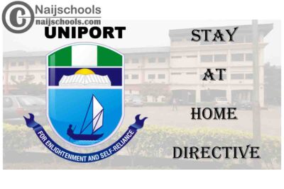 University of Port Harcourt (UNIPORT) Approves Stay at Home Directive for Staff | CHECK NOW