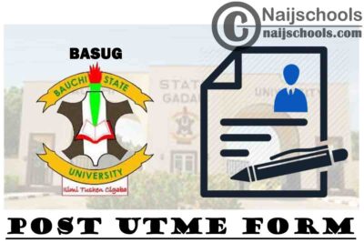 Bauchi State University (BASUG) Post UTME & Direct Entry Screening Form for 2020/2021 Academic Session | APPLY NOW