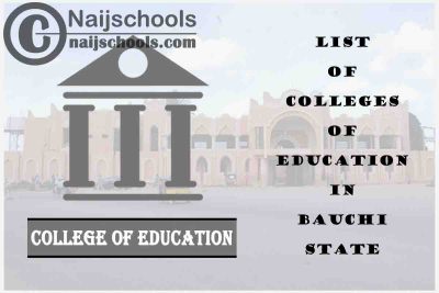 Full List of Accredited State & Private Colleges of Education in Bauchi State Nigeria